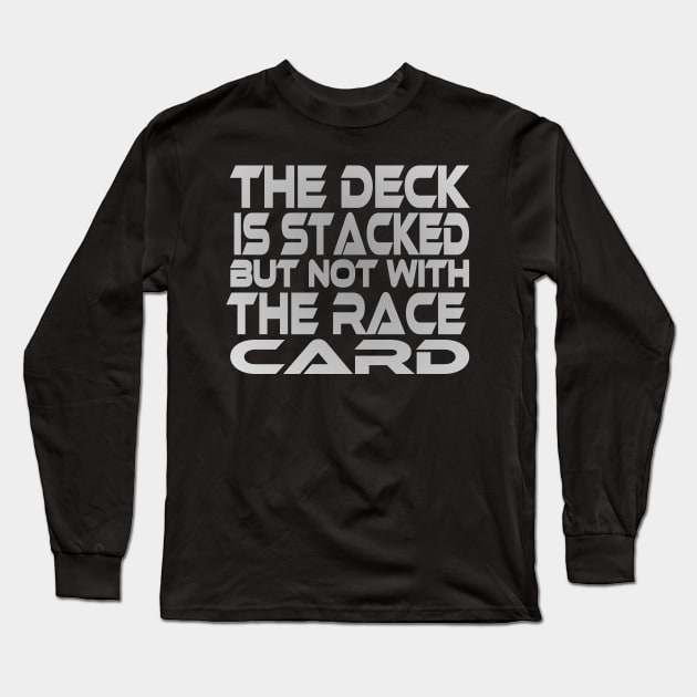 Stacked Deck (Race Card) Idium Series Long Sleeve T-Shirt by Village Values